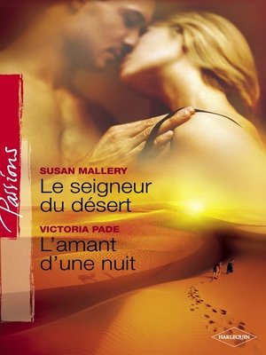 cover image of Le seigneur du désert--L'amant d'une nuit (Harlequin Passions)